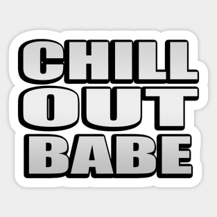 Chill out babe - fun quote Sticker